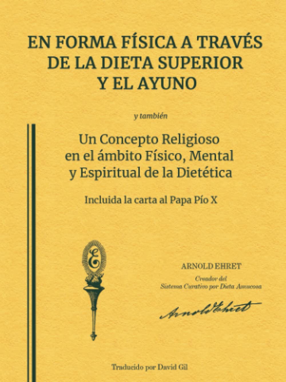 Libro: En Forma Física a través de la Dieta Superior y el Ayuno, y Un Concepto Religioso en el ámbito Físico, Mental y Espiritual de la Dietetica: Traducido por David Gil (Spanish Edition)