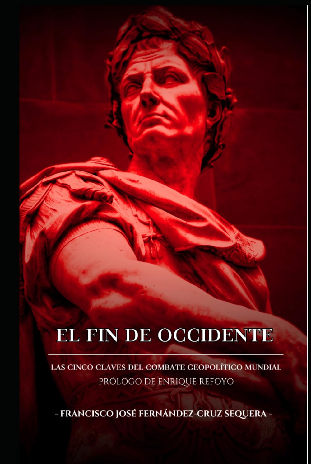 Libro: EL FIN DE OCCIDENTE: LAS CINCO CLAVES GEL COMBATE GEOPOLÍTICO MUNDIAL (Spanish Edition)