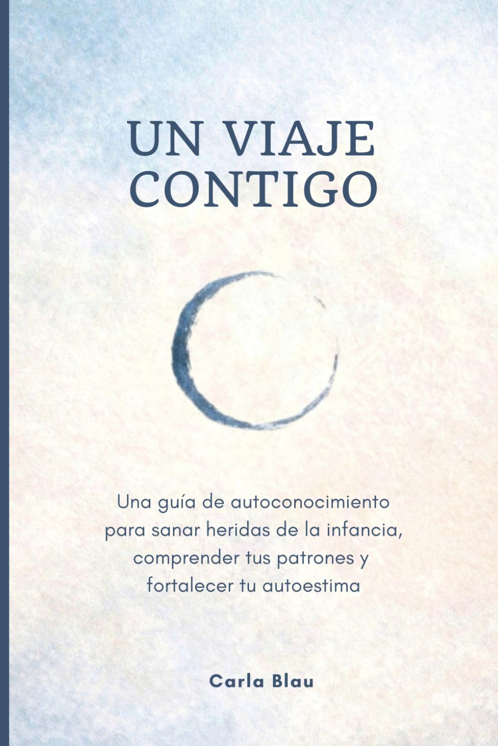 un viaje contigo: para comprender tu historia, sanar tus heridas y volver a confiar en ti.