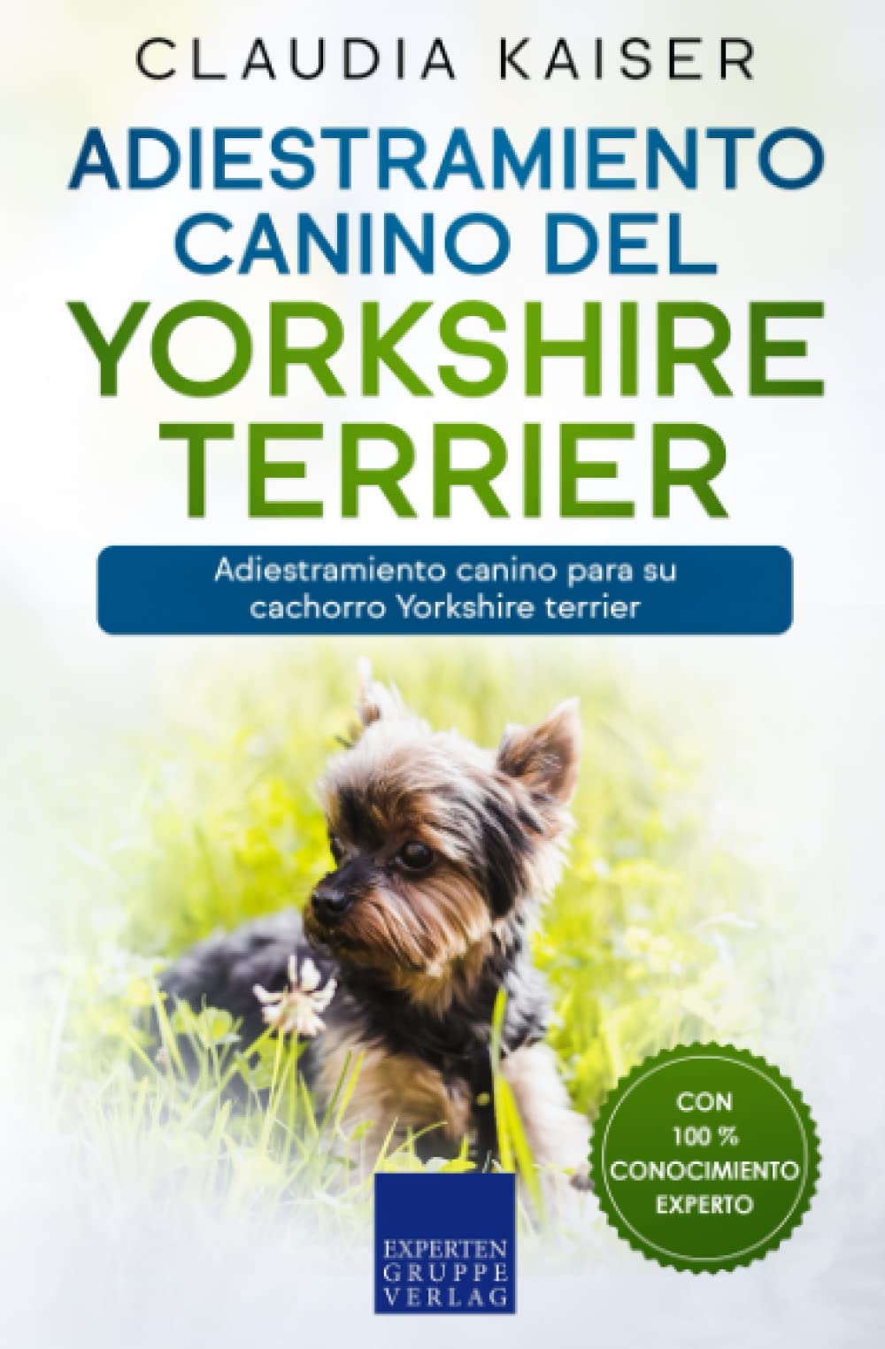 Libro: Adiestramiento canino del Yorkshire terrier: Adiestramiento canino para su cachorro Yorkshire terrier (Spanish Edition)