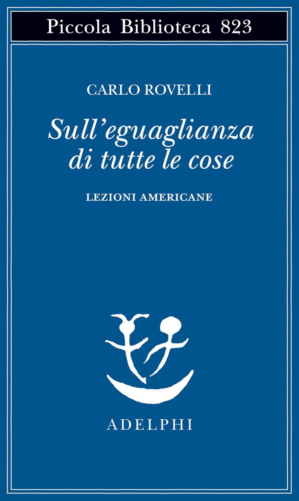 Libro: Sull'eguaglianza di tutte le cose. Lezioni americane (Piccola biblioteca Adelphi)