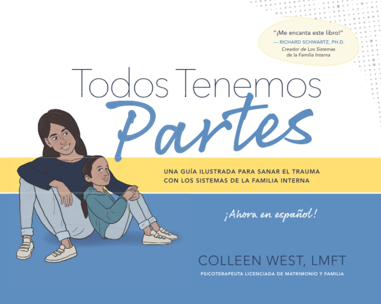 Libro: Todos Tenemos Partes: UNA GUÍA ILUSTRADA PARA SANAR EL TRAUMA CON LOS SISTEMAS DE LA FAMILIA INTERNA