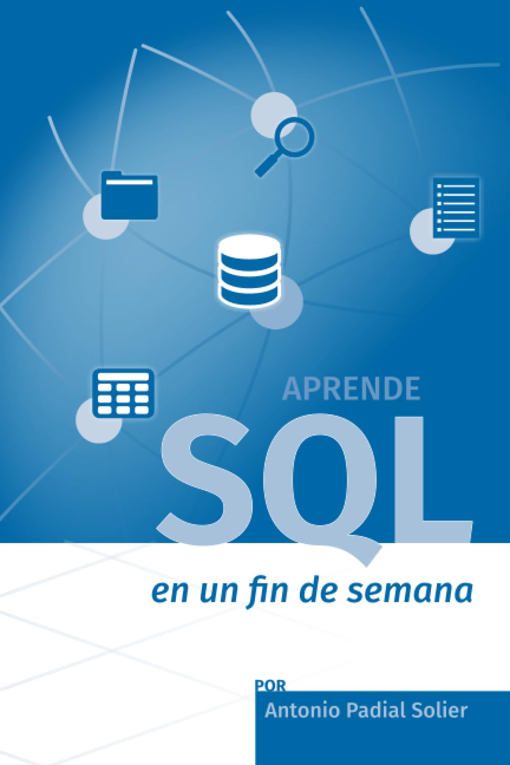 Libro: Aprende SQL en un fin de semana: El curso definitivo para crear y consultar bases de datos: 1