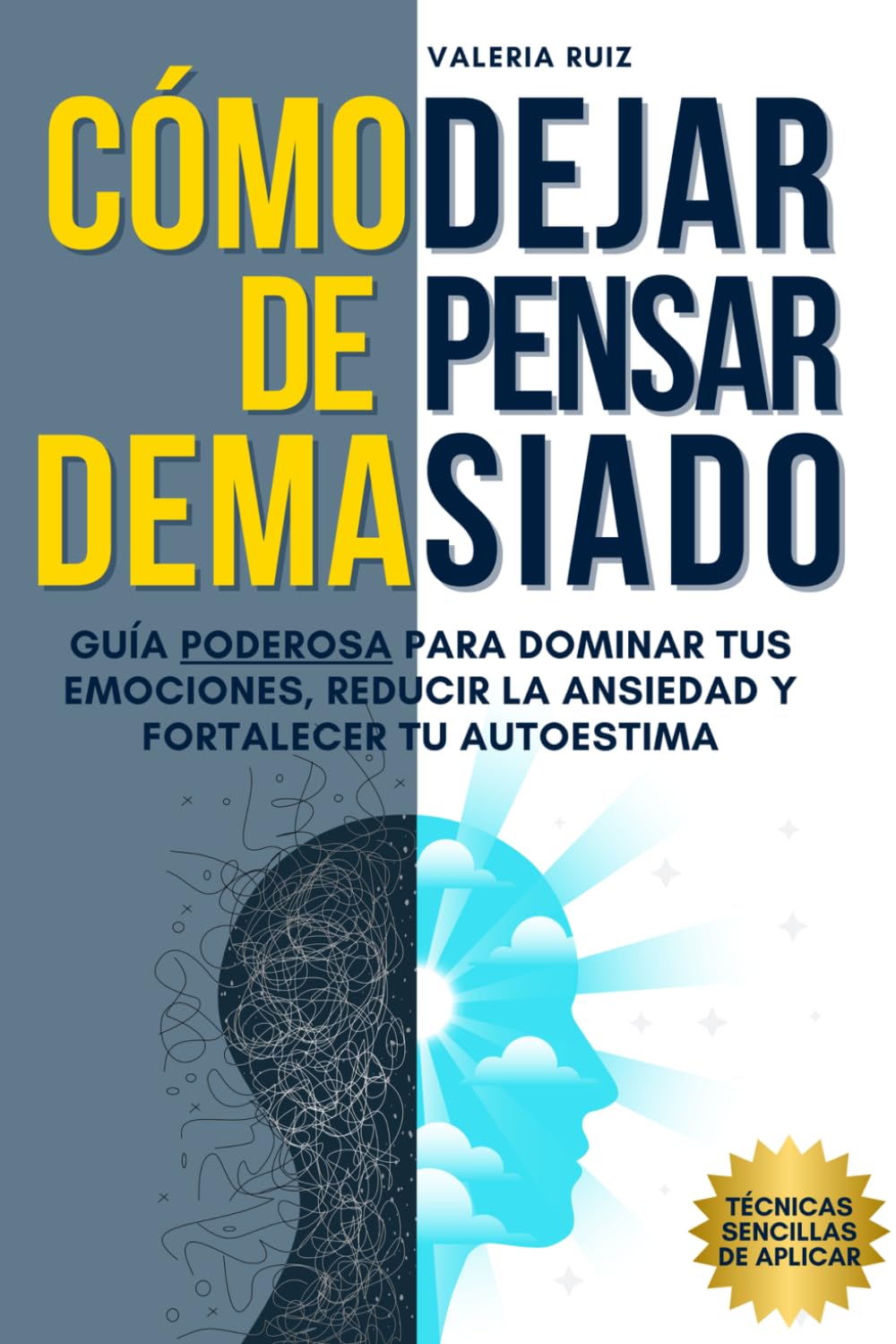 Libro: Cómo Dejar de Pensar Demasiado: Guía Poderosa para Dominar tus Emociones, Reducir la Ansiedad y Fortalecer tu Autoestima (Autoconocimiento) (Spanish Edition)