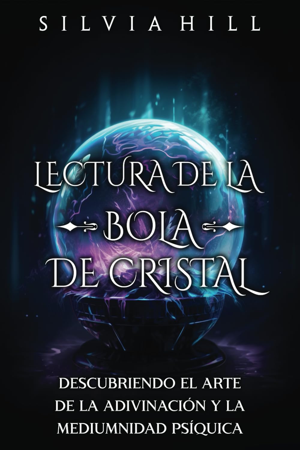 Libro: Lectura de la bola de cristal: Descubriendo el arte de la adivinación y la mediumnidad psíquica (Métodos de adivinación)