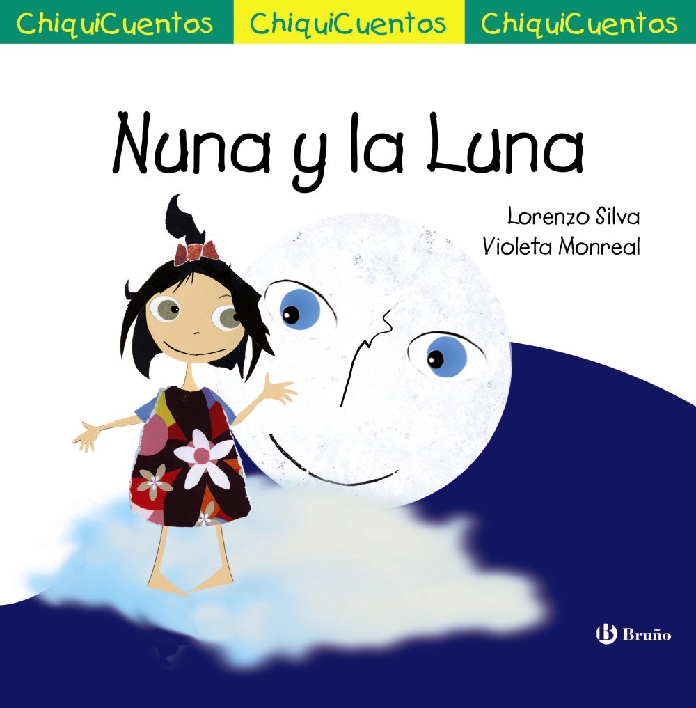 Libro: Nuna y la Luna (Castellano - A PARTIR DE 3 AÑOS - CUENTOS - ChiquiCuentos)
