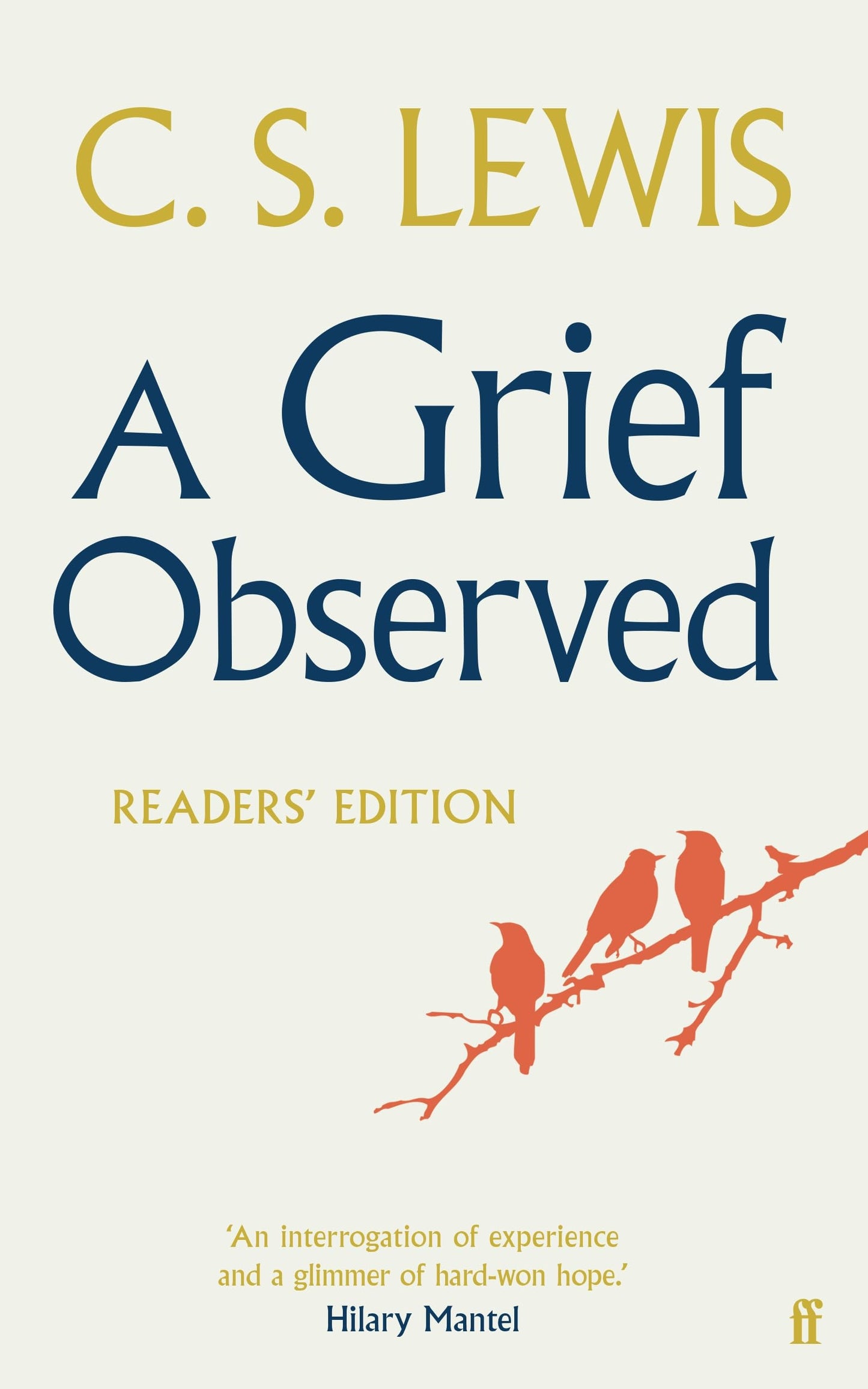 Libro: A Grief Observed (Readers' Edition): With contributions from Hilary Mantel, Jessica Martin, Jenna Bailey, Rowan Williams, Kate Saunders, Francis Spufford and Maureen Freely