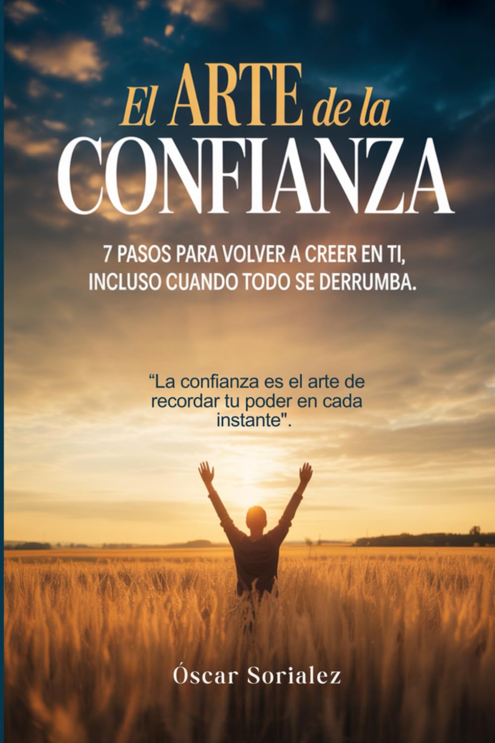 Libro: El Arte de la Confianza: 7 pasos para recuperar la confianza, la autoestima y la paz interior cuando todo se tambalea (Spanish Edition)