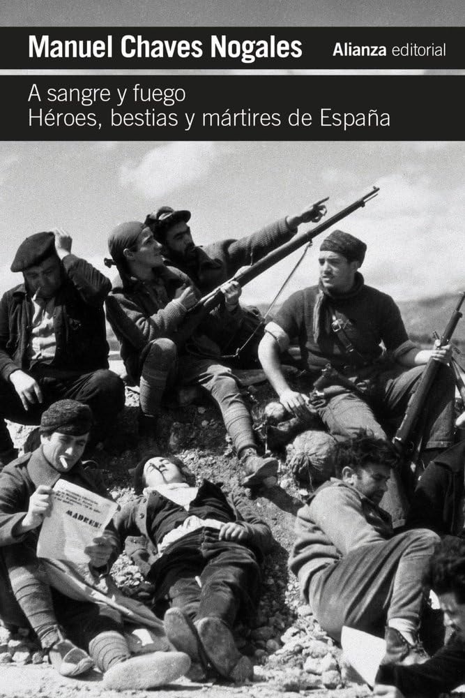 Libro: A sangre y fuego: Héroes, bestias y mártires de España (El libro de bolsillo - Bibliotecas de autor - Biblioteca Chaves Nogales)