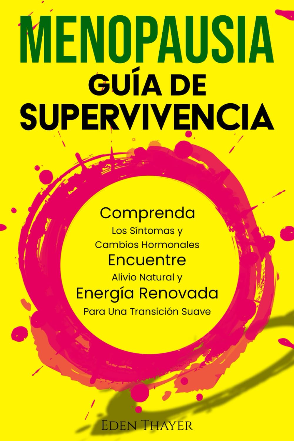 Libro: Menopausia Guía de Supervivencia: Comprenda los síntomas y cambios hormonales, encuentre alivio natural y energía renovada para una transición suave (Spanish Edition)