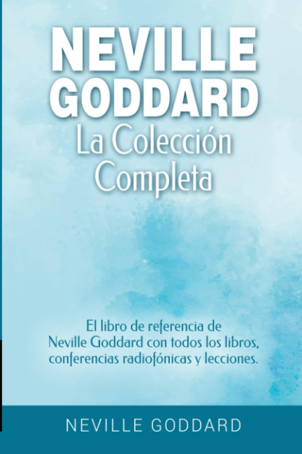 Libro: Neville Goddard - La colección completa: El libro de referencia de Neville Goddard con todos los libros, conferencias radiofónicas y lecciones.