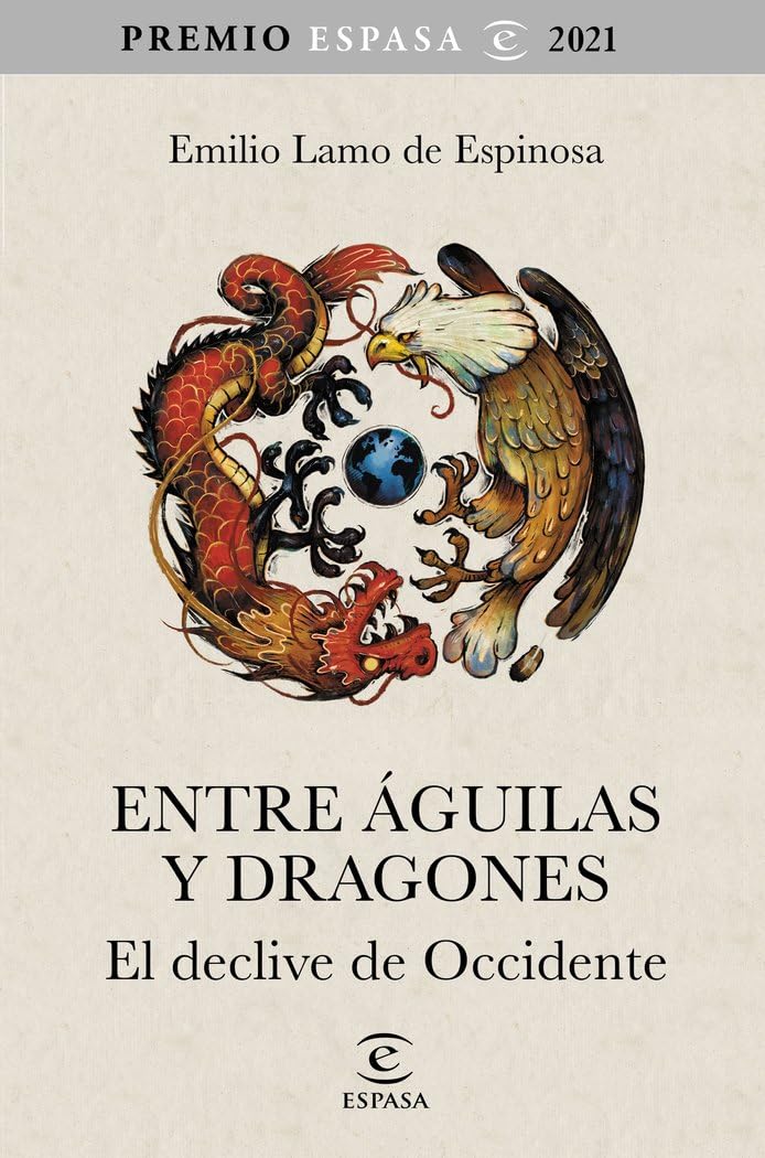 Libro: Entre águilas y dragones: El declive de Occidente. Premio Espasa 2021 (NO FICCIÓN)