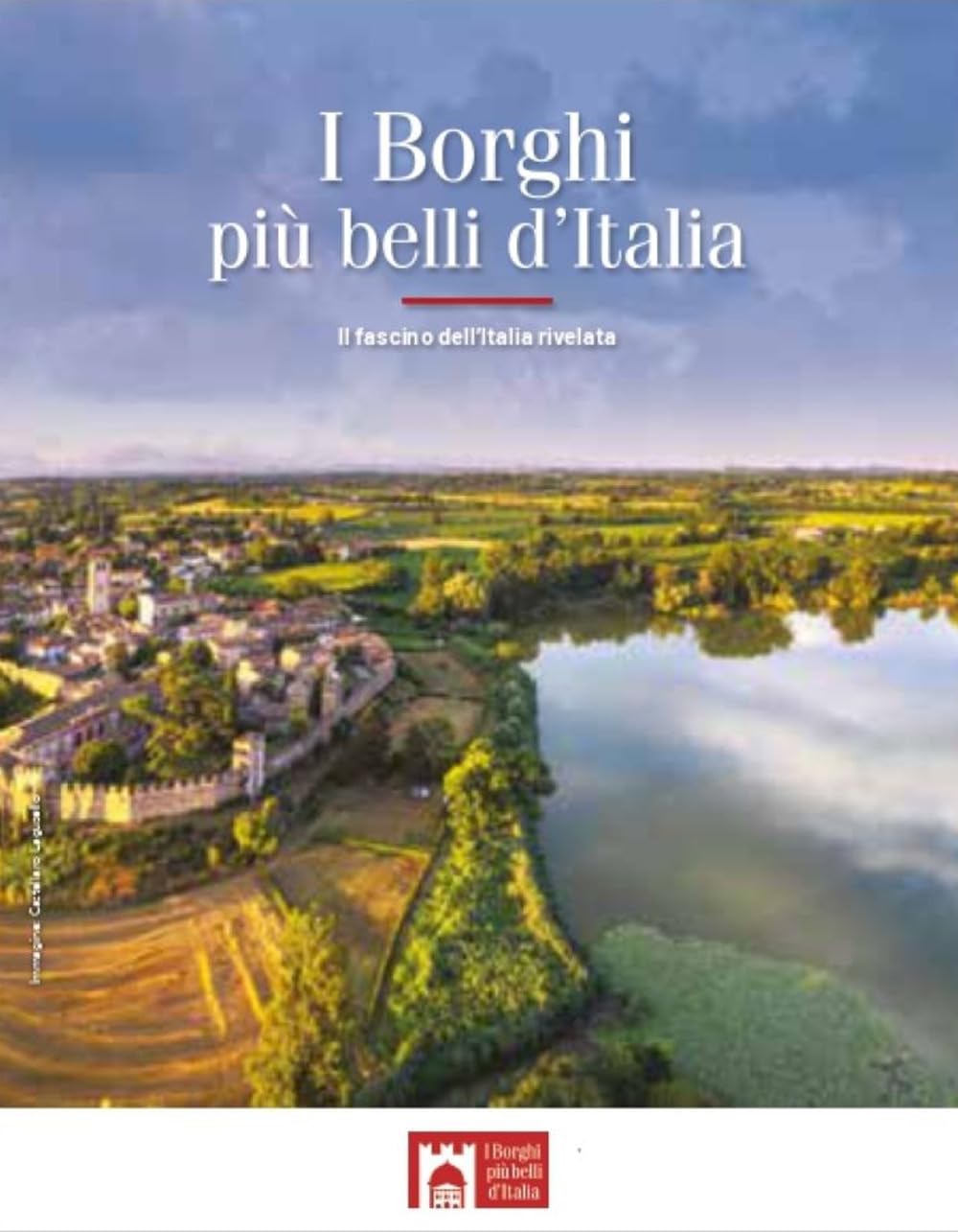 Libro: I borghi più belli d'Italia. Il fascino dell'Italia rivelata. Guida 2024