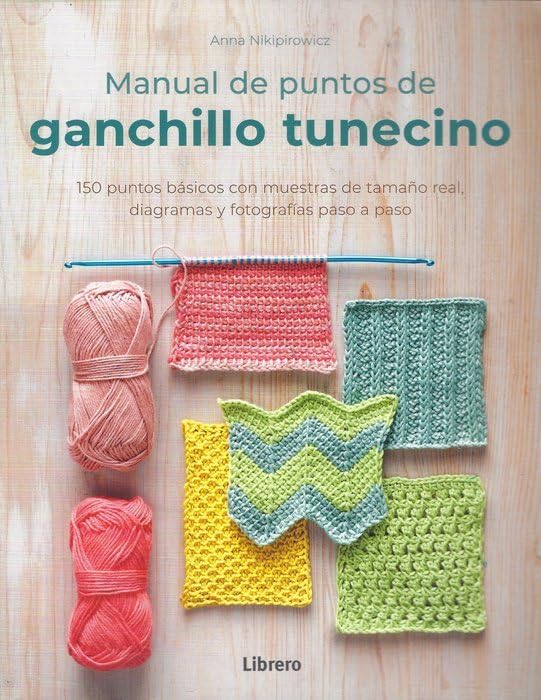 Libro: Manual de puntos de ganchillo tunecino: 150 puntos básicos con muestras de tamaño real, diagramas y fotografías paso a paso. (COSTURA/PUNTO/GANCHILLO)