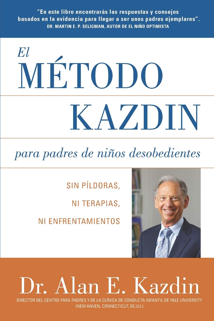 Libro: El Metodo Kazdin para Padres de Niños Desobedientes: Sin Píldoras, Ni Terapias, Ni Enfrentamiento