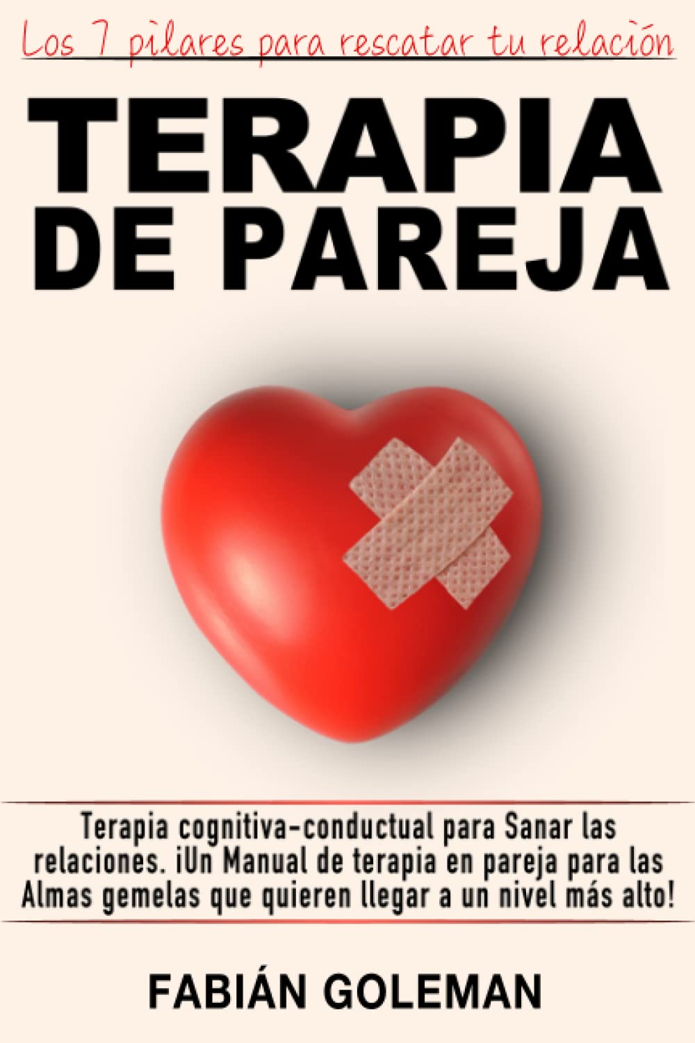 Libro: Terapia de Pareja: Terapia cognitiva-conductual para Sanar las relaciones. iUn Manual de terapia en pareja para las Almas gemelas que quieren llegar a un nivel más alto!: 6 (¡Querer Es Poder!)