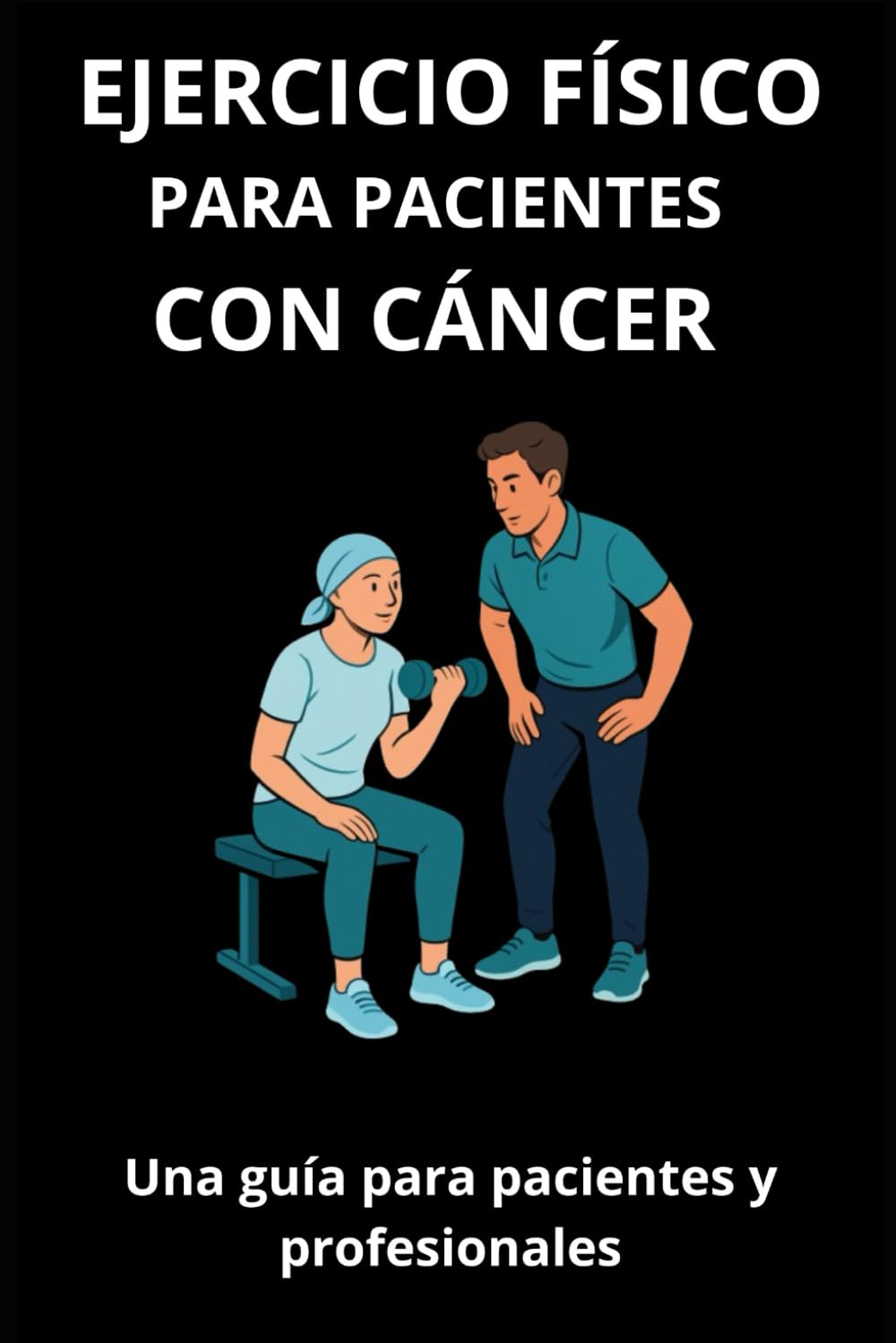 Libro: Ejercicio físico para pacientes con cáncer: una guía para pacientes y profesionales