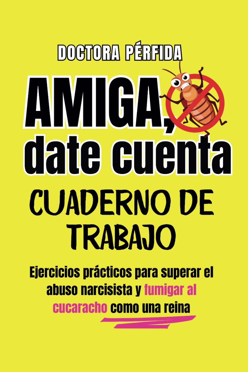 Libro: Amiga, date cuenta: Cuaderno de trabajo. Ejercicios para superar el abuso narcisista