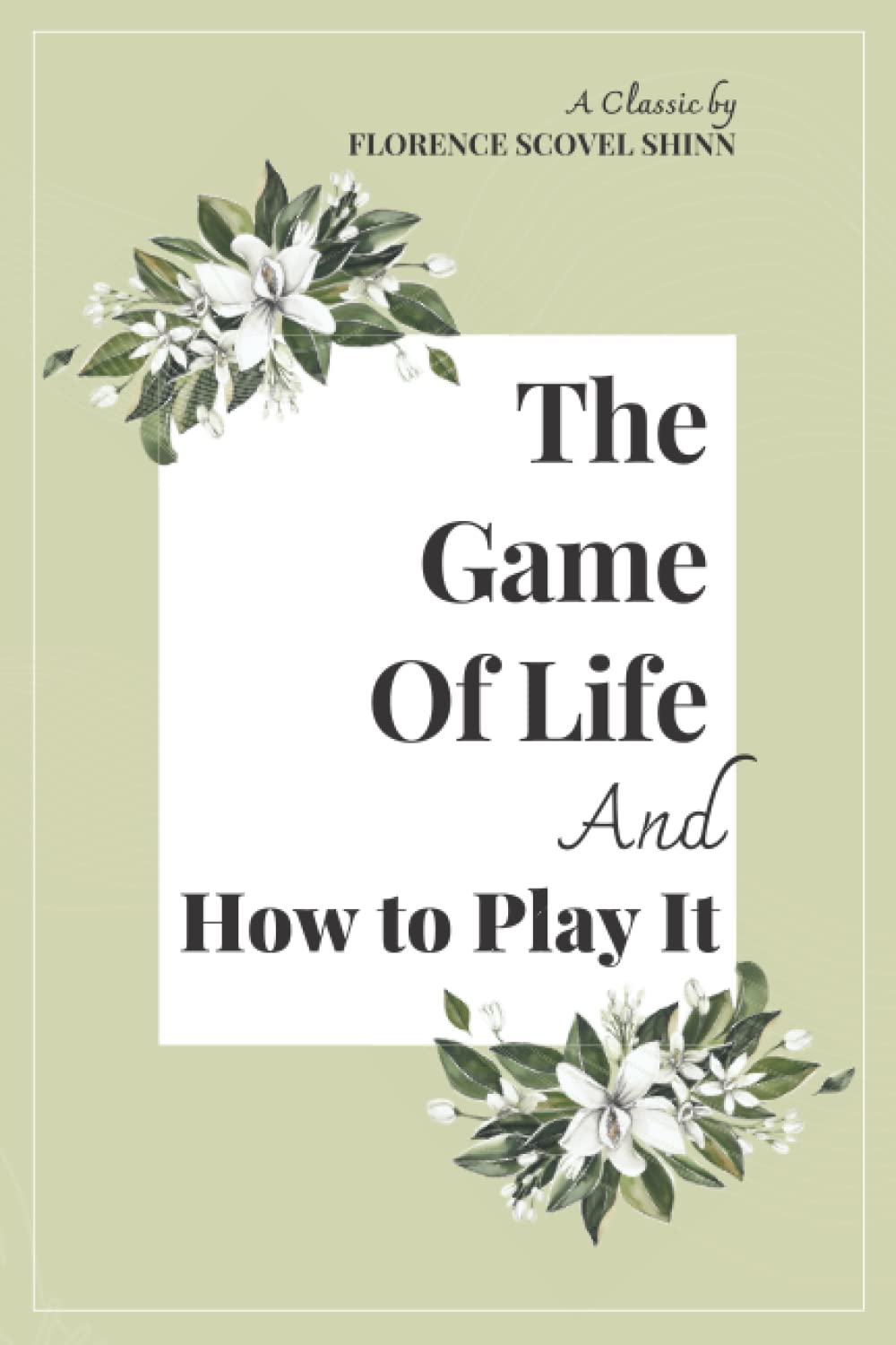 Libro: The Game of Life and How to Play It - A Classic by Florence Scovel Shinn - (A Prosperity Classic) - Proven Affirmations and Spiritual Laws to Manifestation Wealth, Health, Abundance and Love