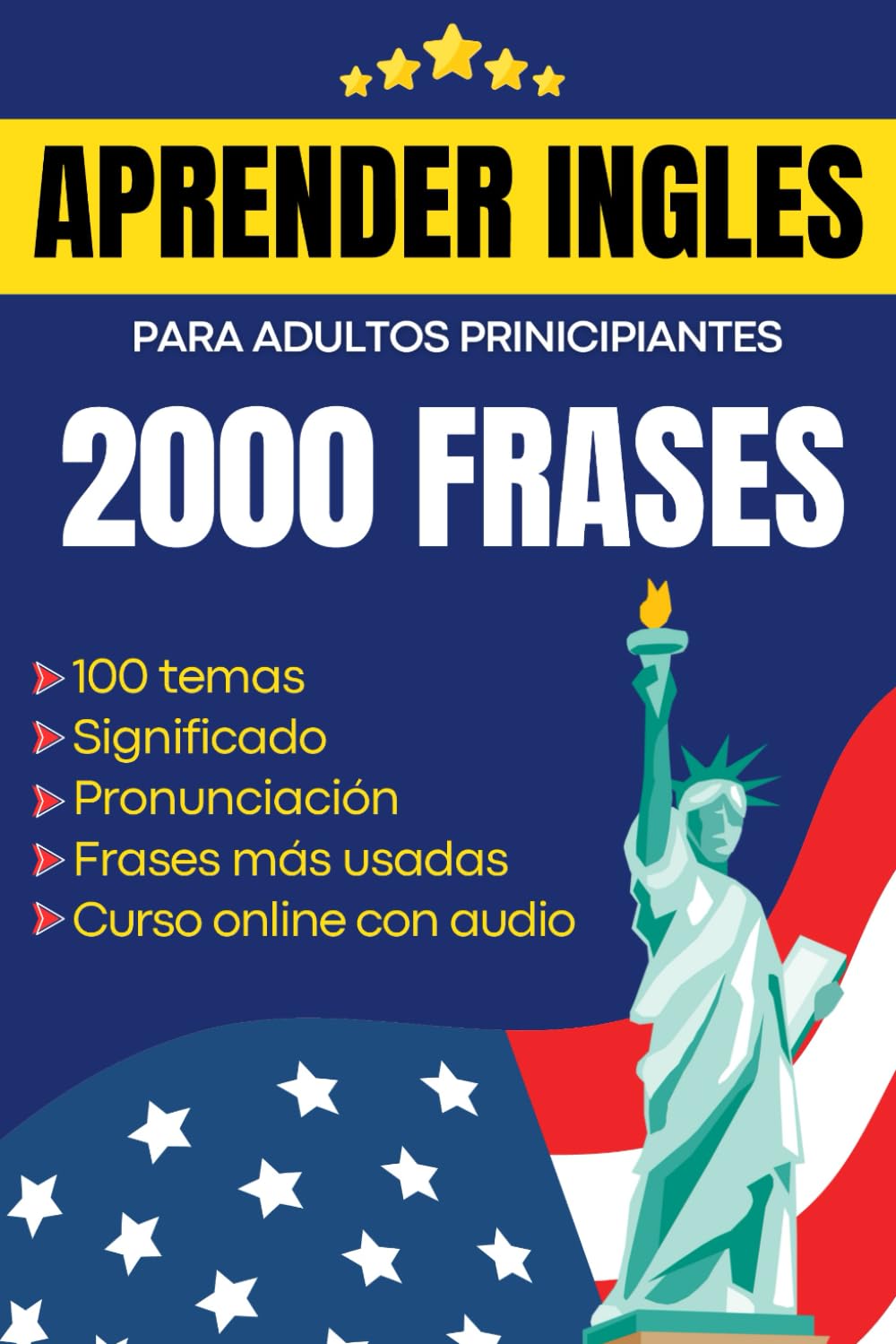 Libro: Aprender inglés para adultos principiantes: 2000 Frases más usadas en inglés con pronunciación y significado en español para aprender inglés fluido
