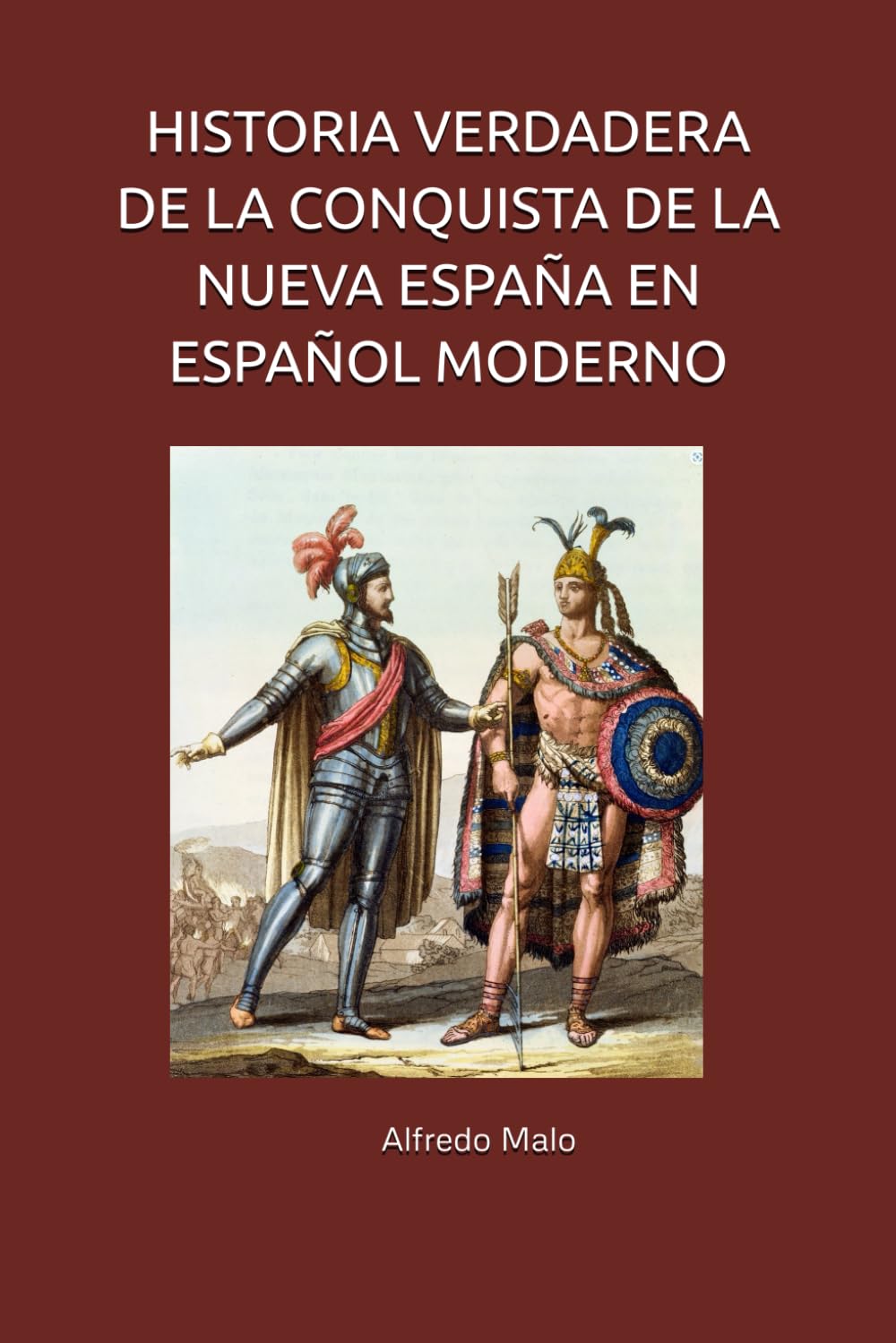 Libro: HISTORIA VERDADERA DE LA CONQUISTA DE LA NUEVA ESPAÑA EN ESPAÑOL MODERNO
