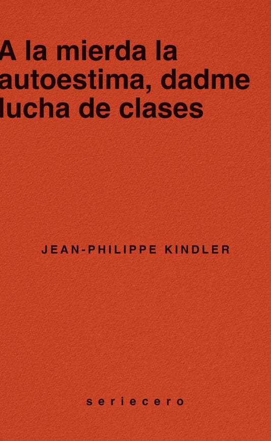 A la mierda la autoestima, dadme lucha de clases: 7 (seriecero)