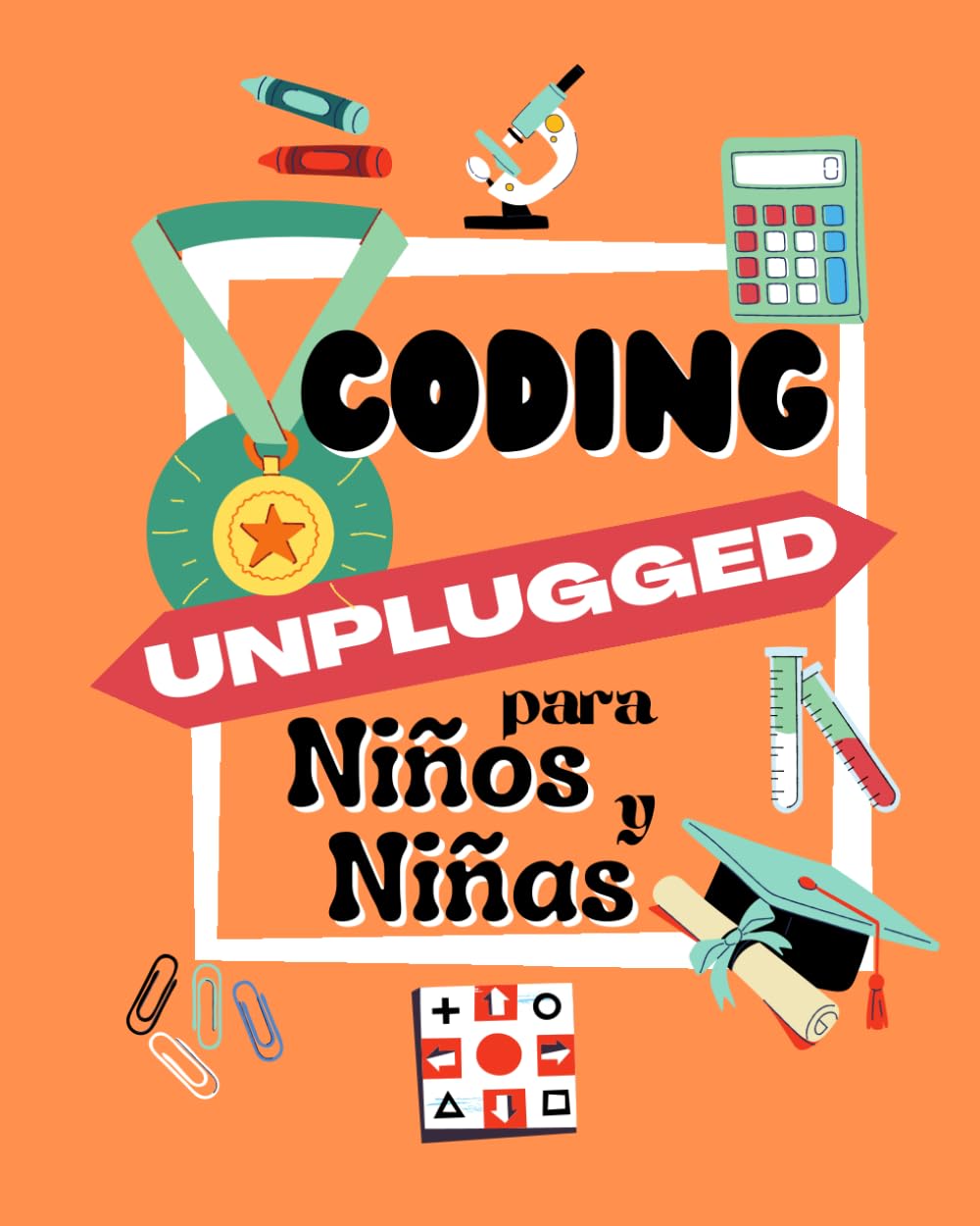 Libro: CODING UNPLUGGED para Niños y Niñas: Libro de actividades de codificación STEM para chicos chicas 5 6 7 8 años cuaderno divertido para aprender sin ... navidad, padres conscientes hijos felices