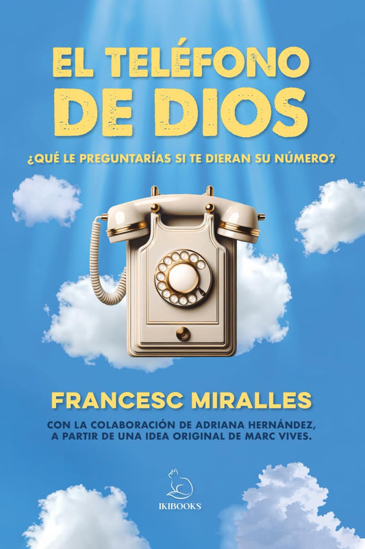 El teléfono de Dios: ¿Qué le preguntarías si te dieran el número? (IKIBOOKS)