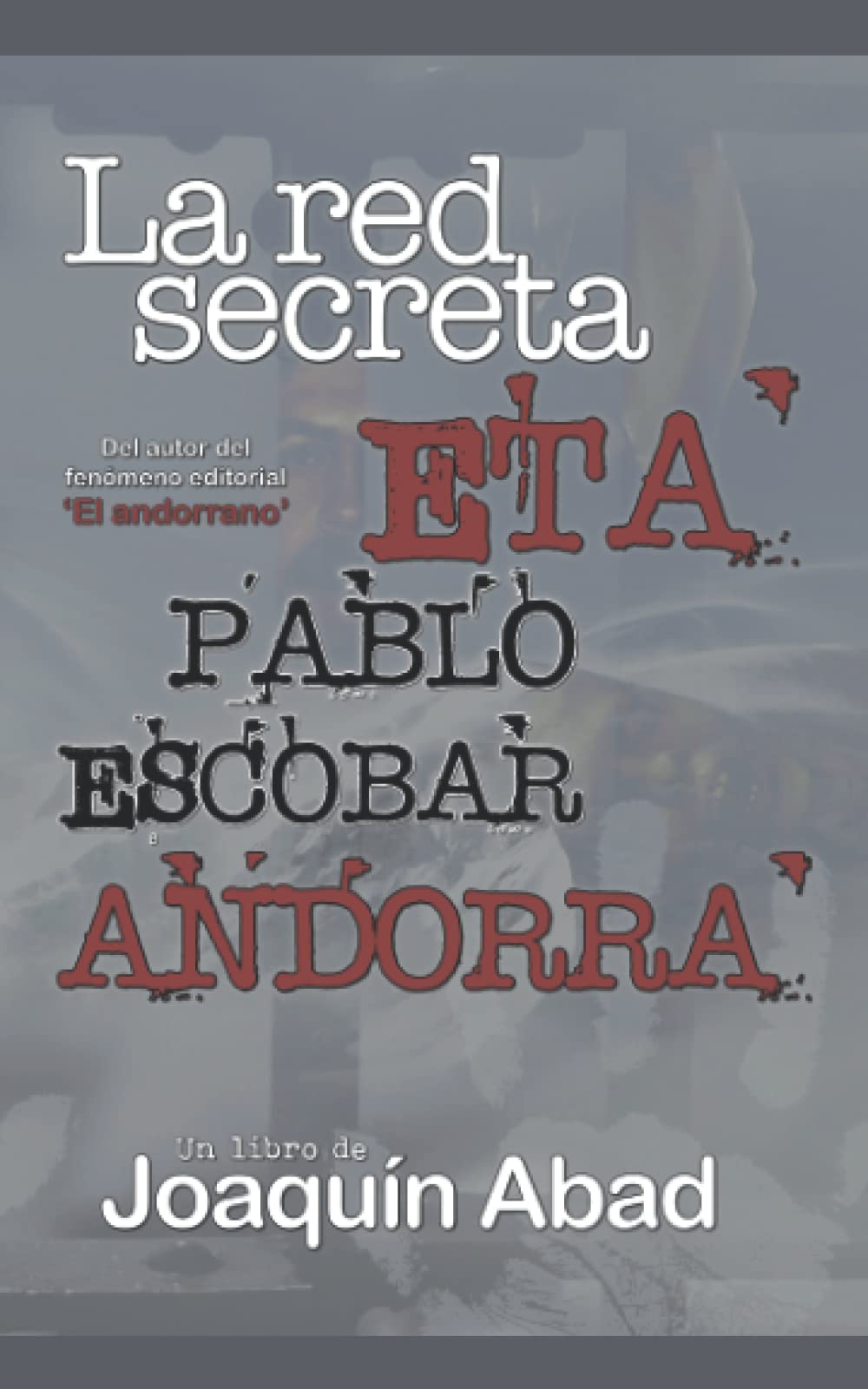 Libro: LA RED SECRETA ETA-PABLO ESCOBAR-ANDORRA