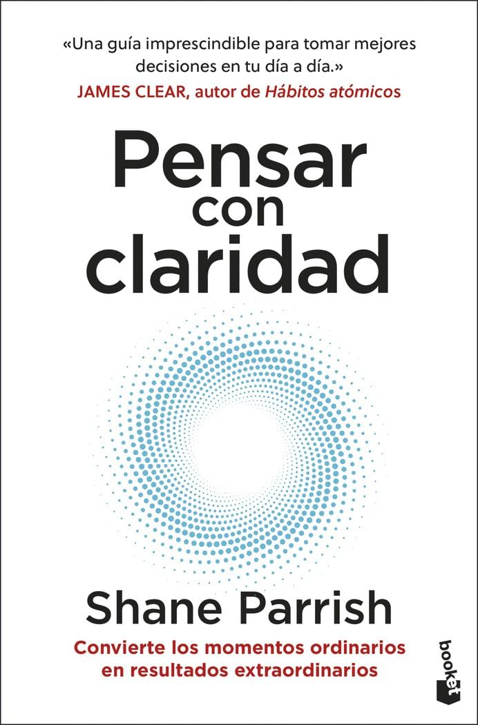 Libro: Pensar con claridad: Convierte los momentos ordinarios en resultados extraordinarios (Vivir Mejor)