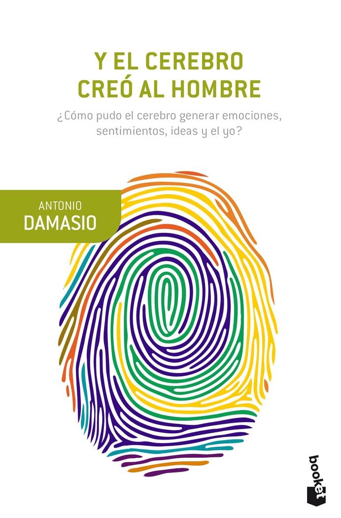 Libro: Y el cerebro creó al hombre: ¿Cómo pudo el cerebro generar emociones, sentimientos, ideas y el yo? (Booket Ciencia)