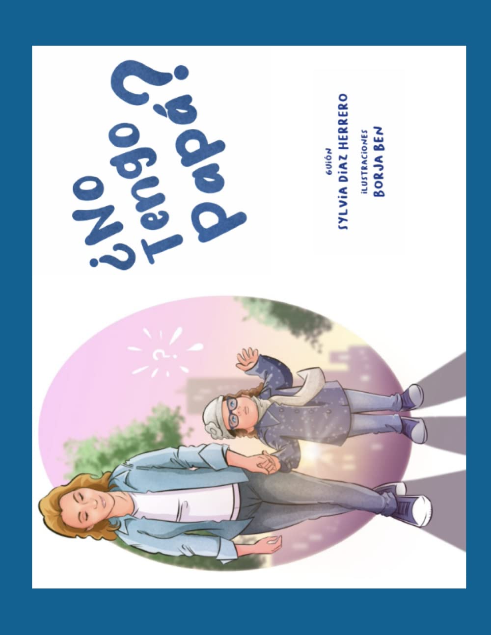 Libro: ¿No tengo papá? (Spanish Edition)