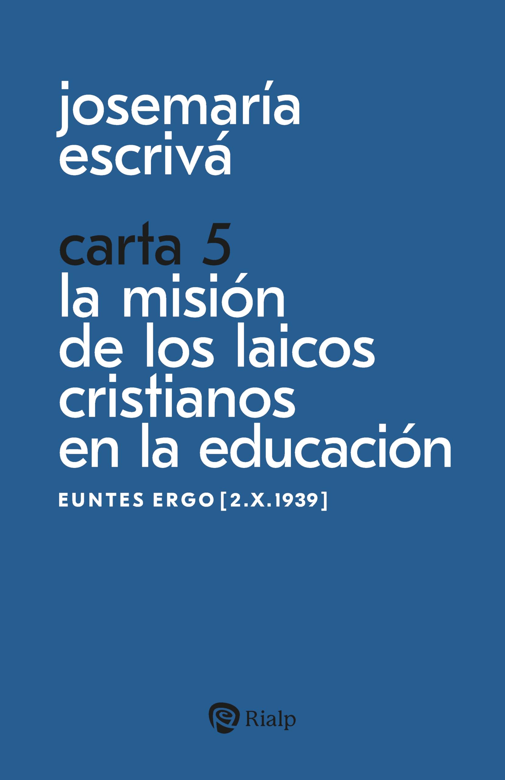 Libro: Carta 5. La misión de los laicos cristianos en la educación: Euntes ergo [2.X.1939]