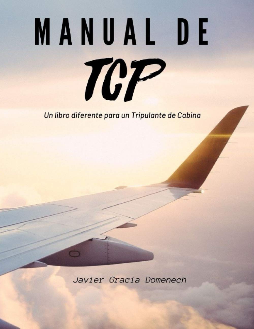 Libro: MANUAL DE TCP: Un libro diferente para un Tripulante de Cabina (Spanish Edition)
