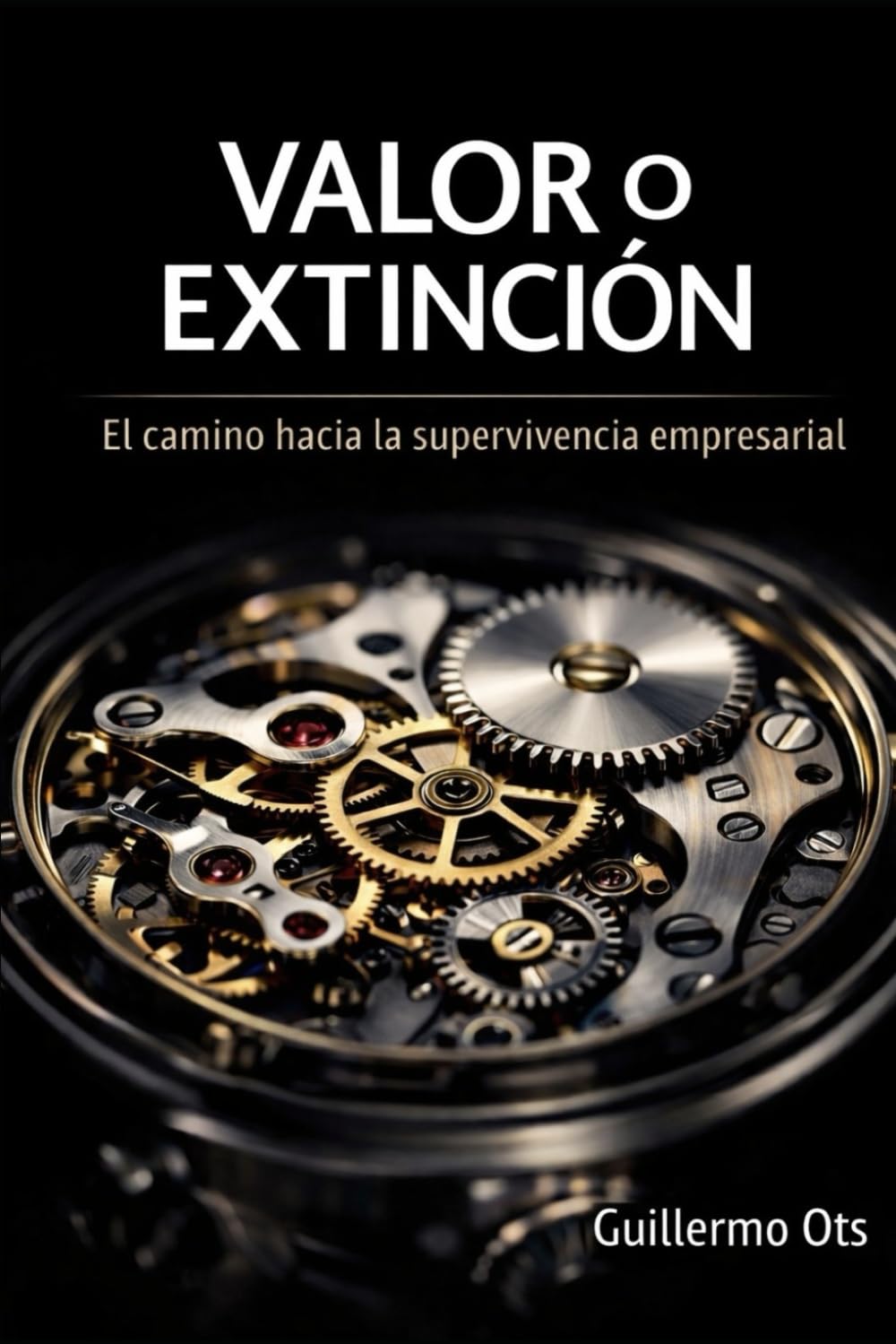Libro: Valor o Extinción: El Camino Estratégico hacia la Supervivencia Empresarial