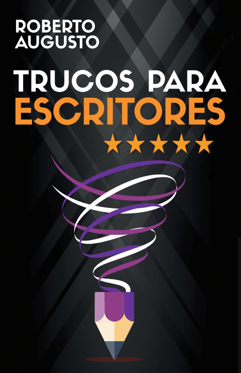 Libro: TRUCOS PARA ESCRITORES: Cómo escribir mejores libros que enamoren a tus lectores (SERIE ESCRITURA CREATIVA)