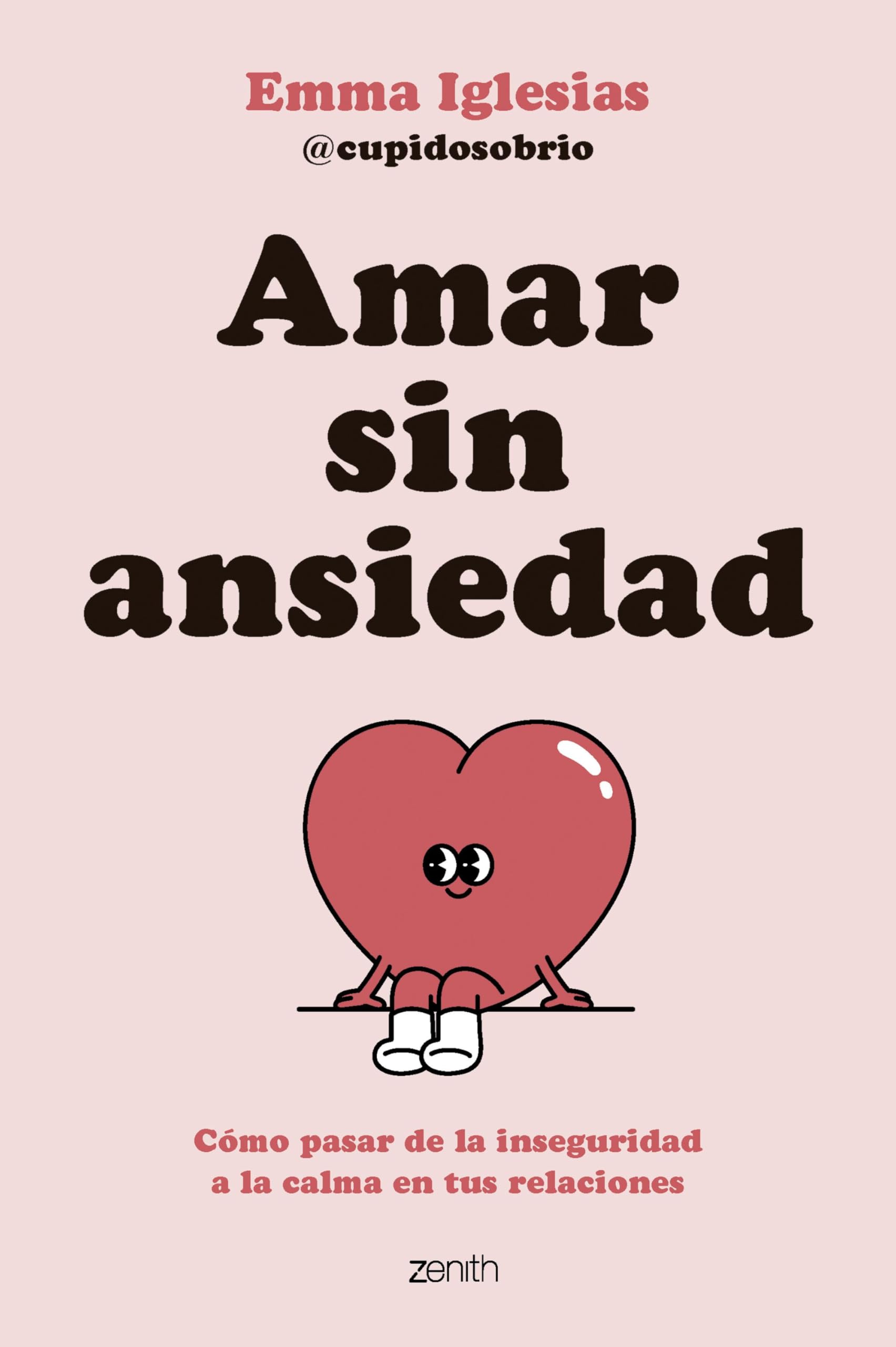 Libro: Amar sin ansiedad: Cómo pasar de la inseguridad a la calma en tus relaciones (Autoayuda y superación)