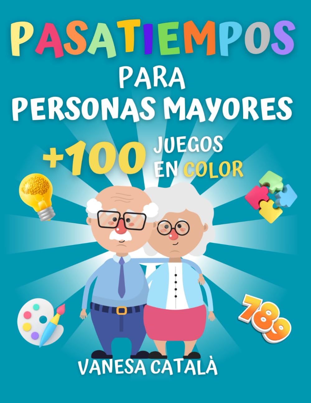 Libro: PASATIEMPOS PARA PERSONAS MAYORES +100 JUEGOS EN COLOR: Estimulación cognitiva (PASATIEMPOS Y JUEGOS DIVERTIDOS)