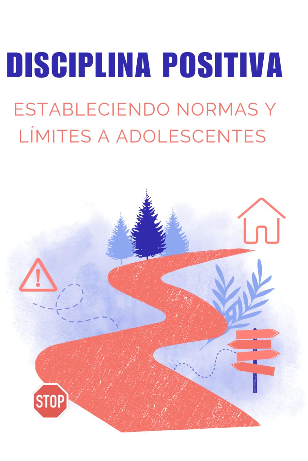 Libro: Disciplina positiva: Estableciendo normas y límites a adolescentes