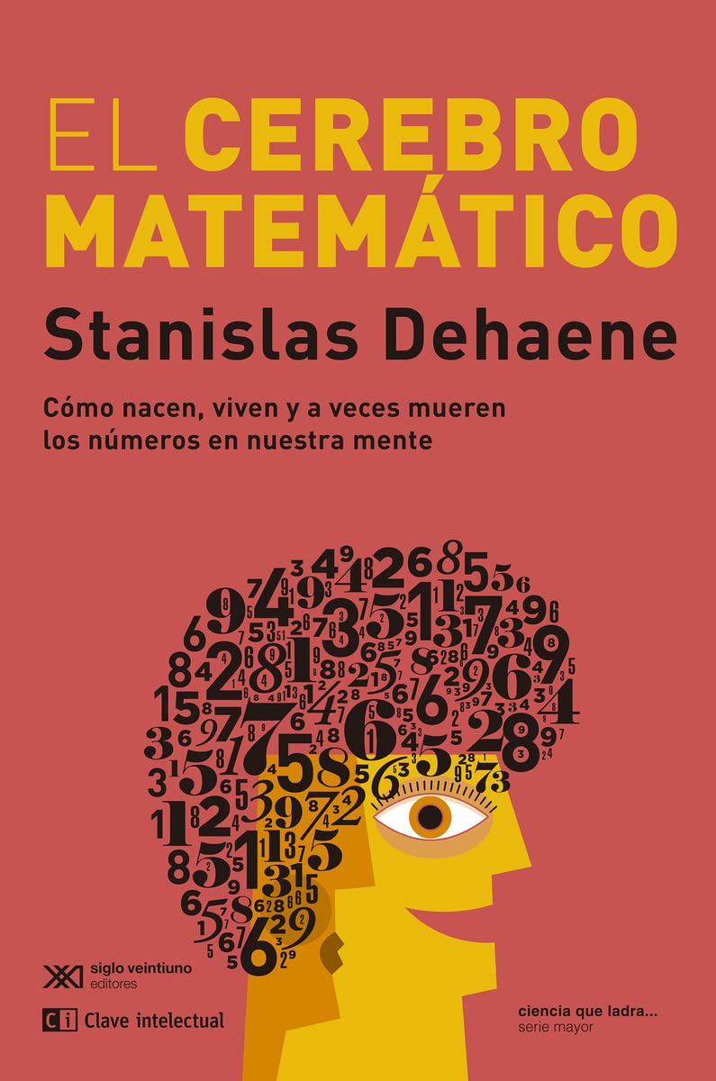 Libro: El cerebro matemático: Cómo nacen, viven y a veces mueren los números en nuestra me (CLAVES DE SIGLO XXI)