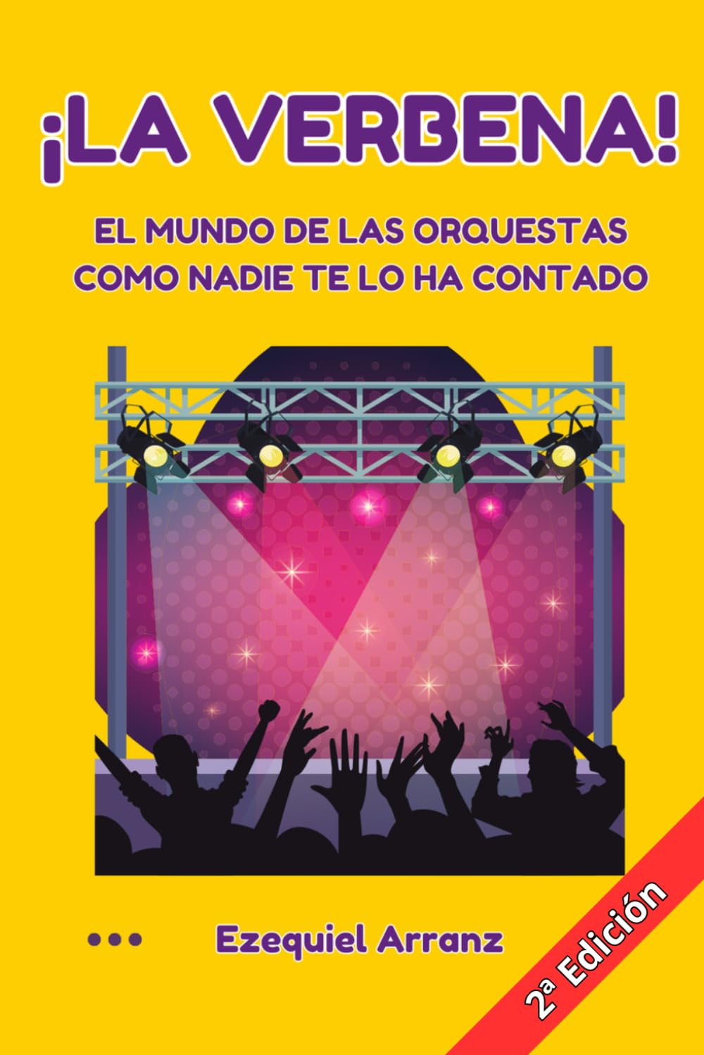 Libro: ¡La Verbena!: El mundo de las orquestas como nadie te lo ha contado