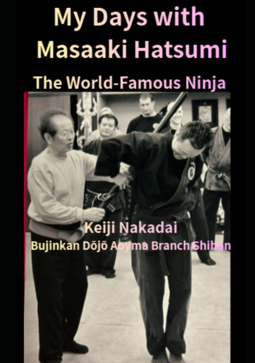 Libro: My Days with Masaaki Hatsumi　The World-Famous Ninja