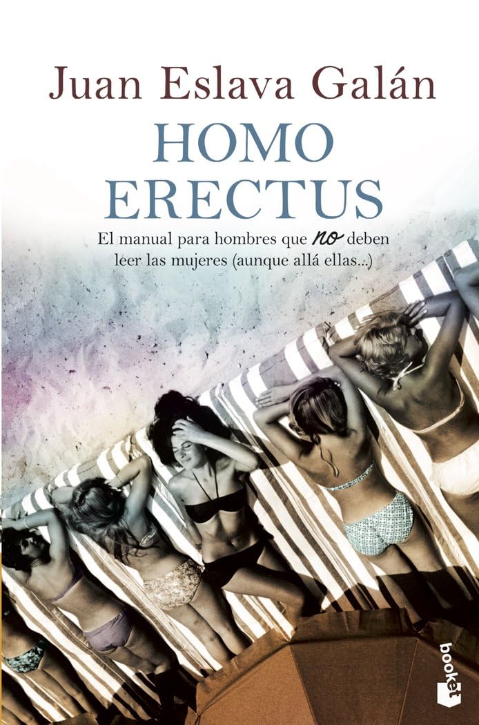 Libro: Homo erectus: El manual para hombres que NO deben leer las mujeres (aunque allá ellas...) (Spanish Edition)