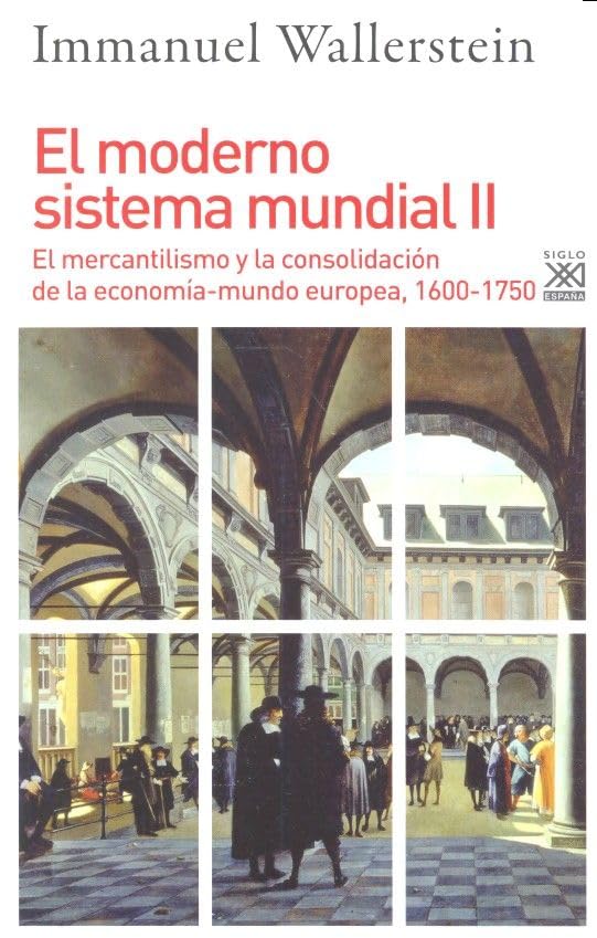 Libro: El moderno sistema mundial II. El mercantilismo y la consolidación de la economía-mundo europea, 1600-1750: 1233 (Siglo XXI de España General)