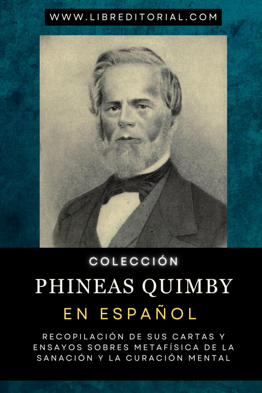 Libro: Colección PHINEAS QUIMBY En Español: Recopilación De Sus Cartas Y Ensayos Sobres Metafísica De La Sanación Y La Curación Mental (Colección YO SOY - Autores del Nuevo Pensamiento) (Spanish Edition)