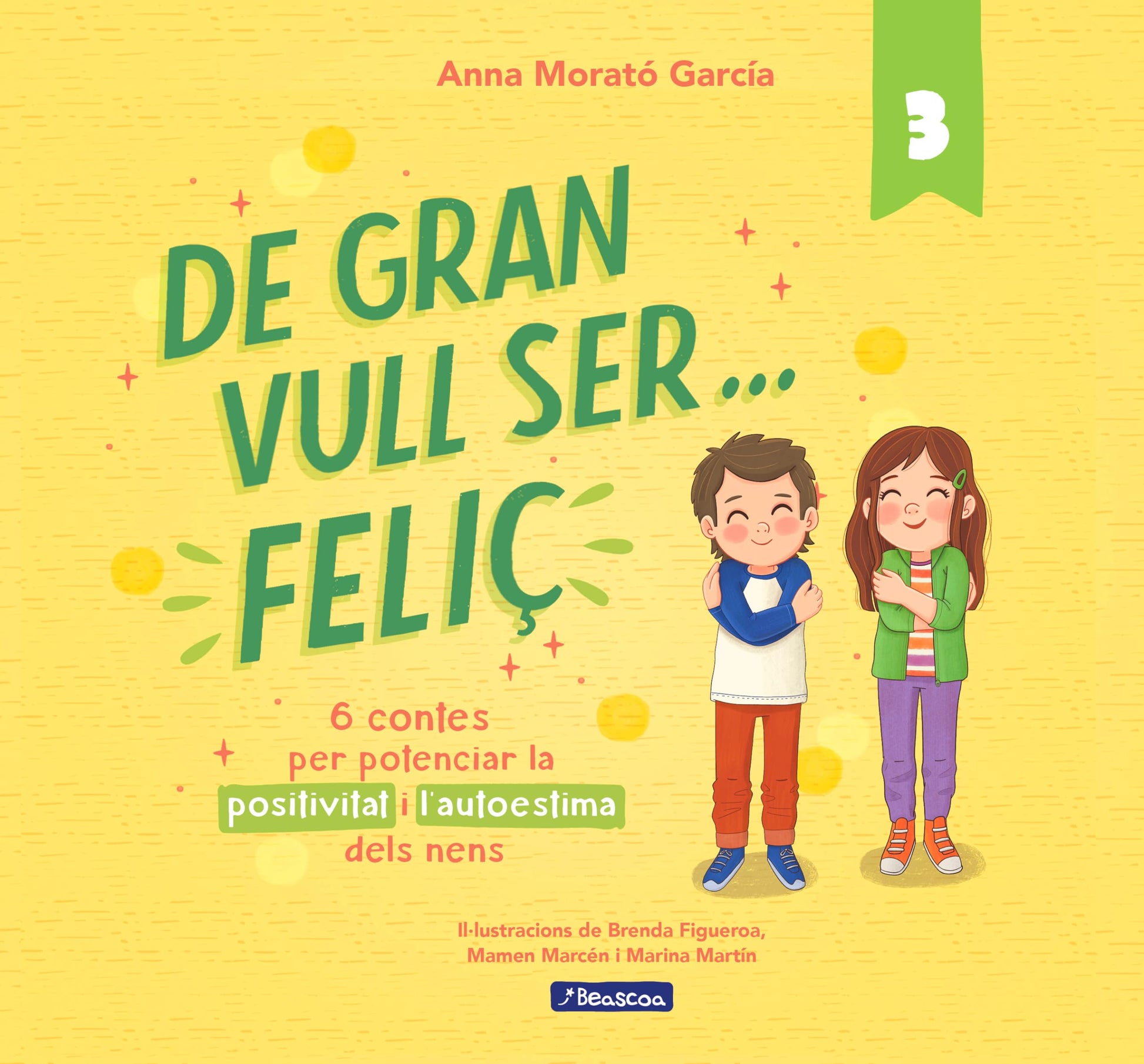 Libro: De gran vull ser... feliç 3: 6 contes per potenciar la positivitat i l'autoestima dels nens