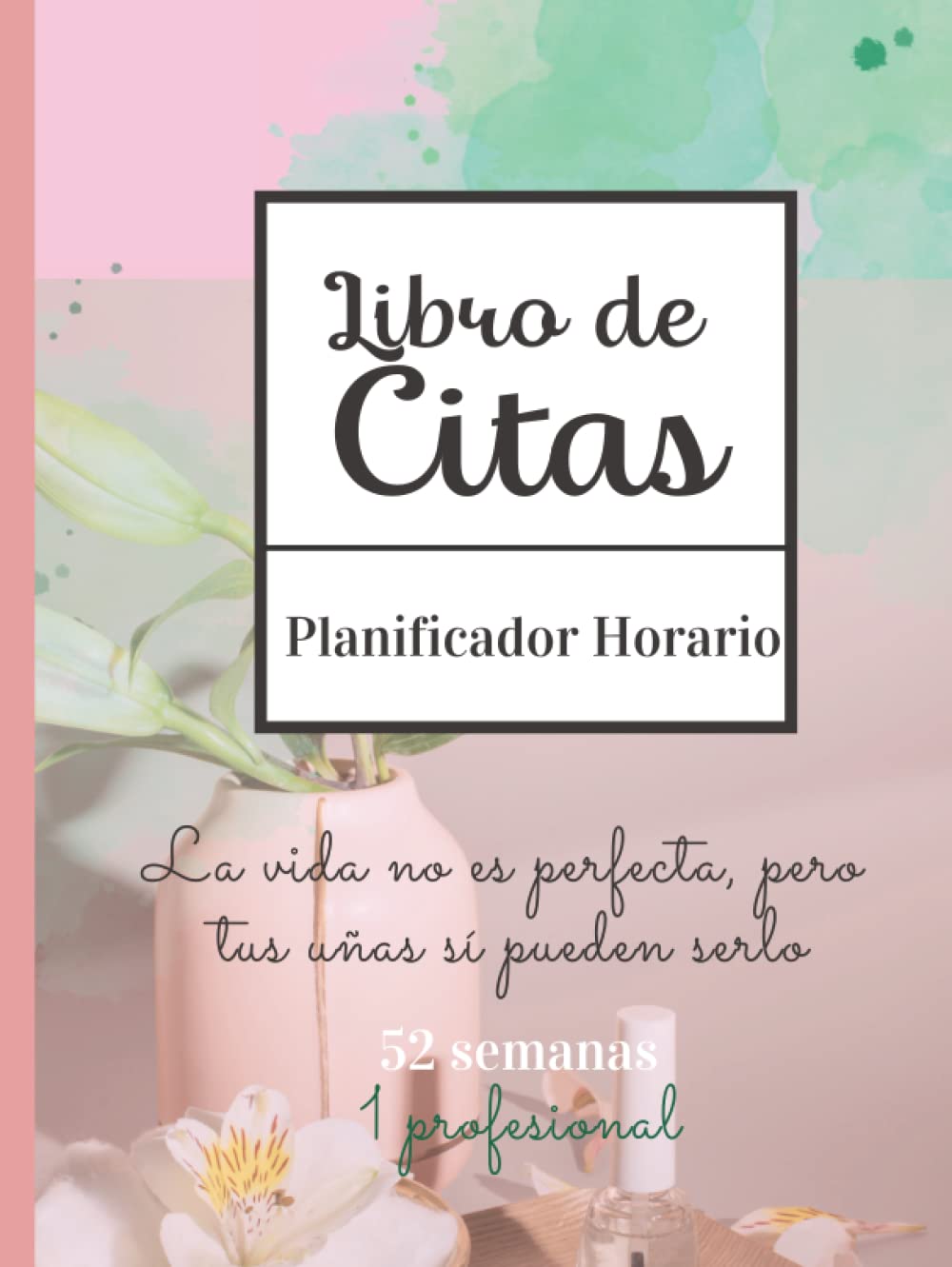 Libro de citas manicura: Agenda de citas ideal para profesional de uñas, manicura, pedicura… | Planificador horario de 8 h a 22 h, vista semanal en 2 ... (1 año), sin fechas, A4 (Spanish Edition)