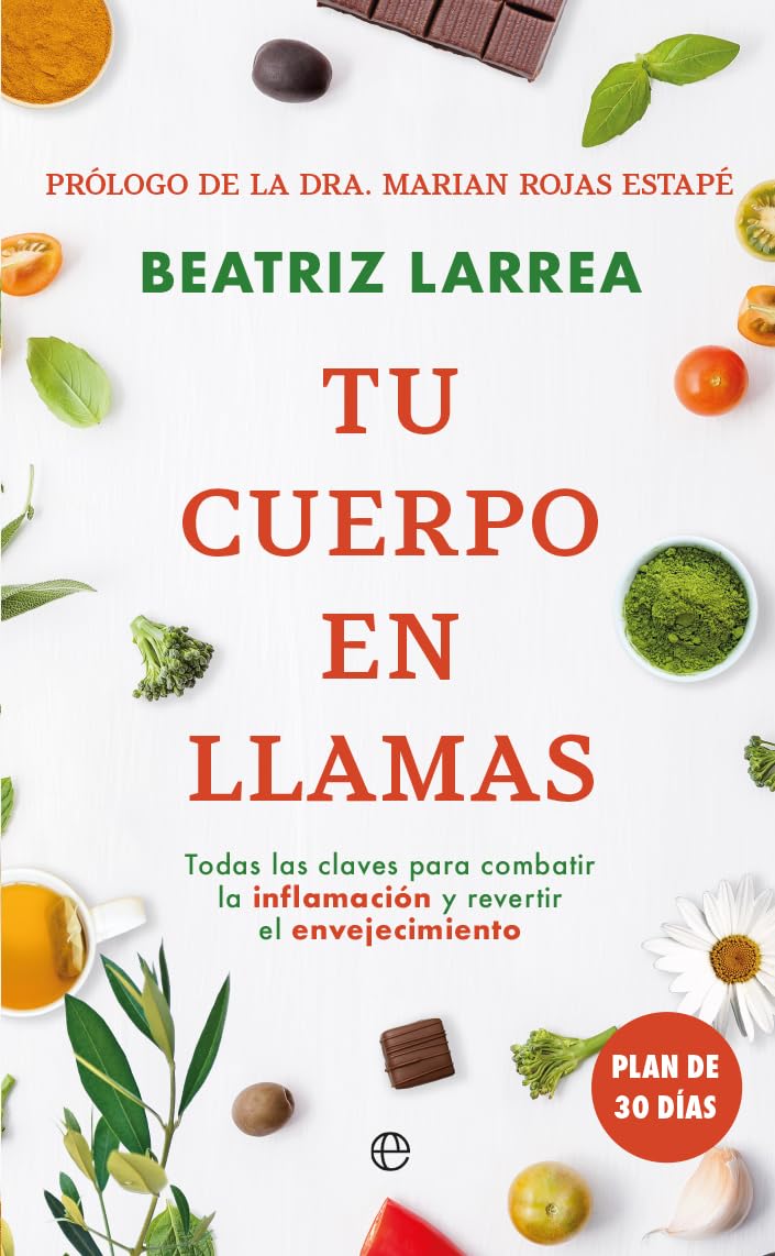 Libro: Tu cuerpo en llamas: Todas las claves para combatir la inflamación y revertir el envejecimiento (Bolsillo)