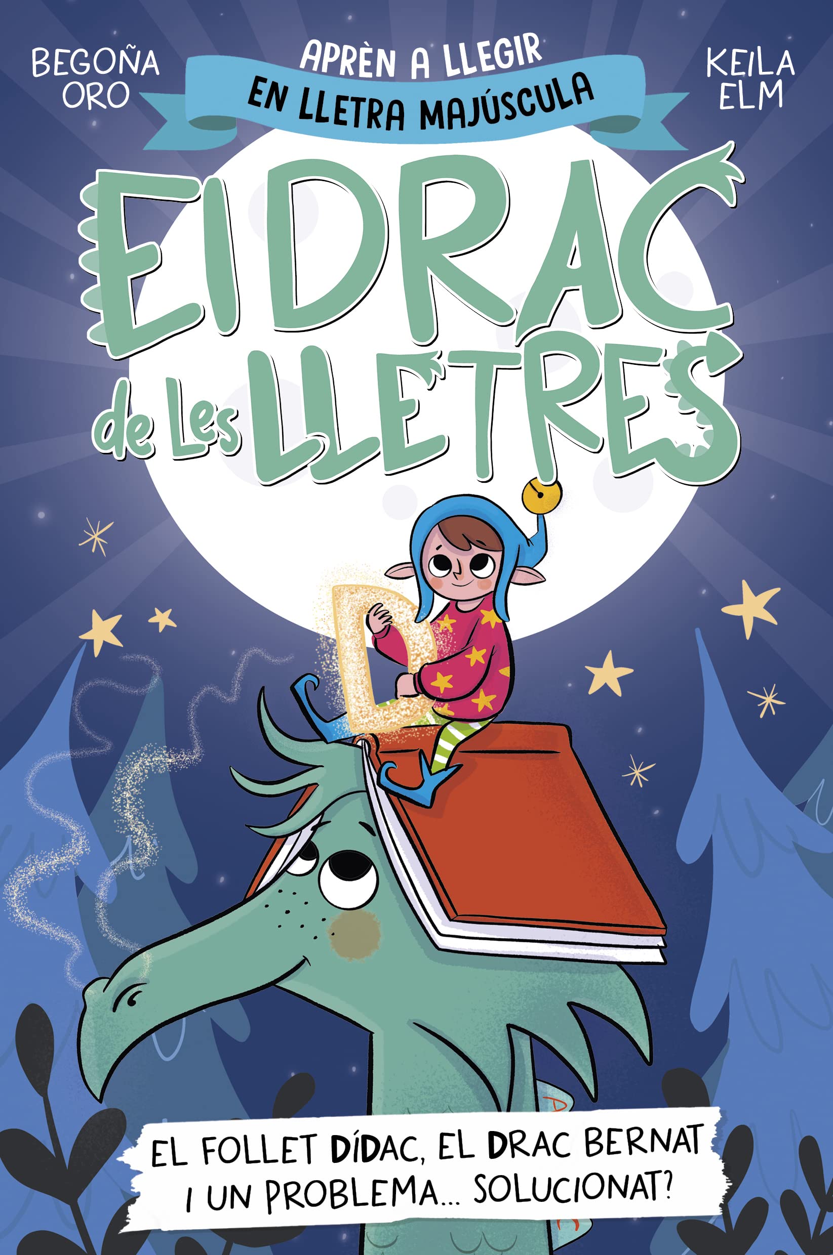 El drac de les lletres 3 - El follet Dídac, el drac Bernat i un problema... solucionat?: Aprèn a llegir amb MAJÚSCULES (a partir dels 5 anys) (Primeres lectures)