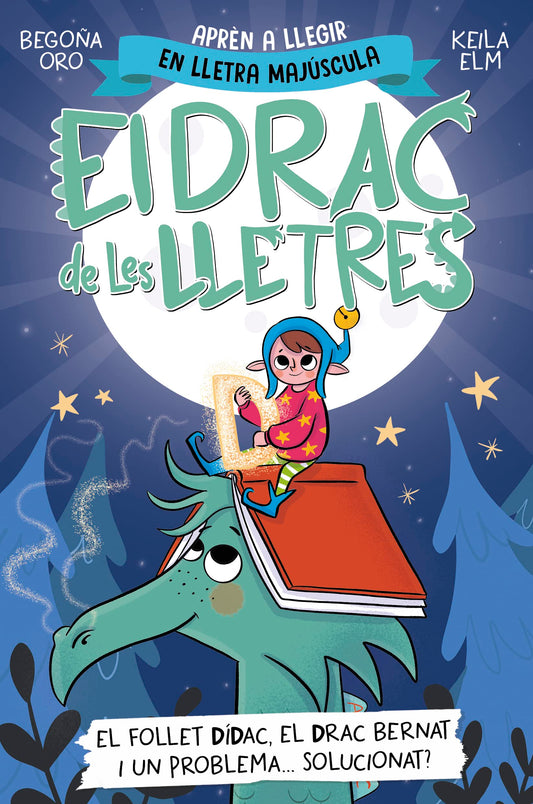 El drac de les lletres 3 - El follet Dídac, el drac Bernat i un problema... solucionat?: Aprèn a llegir amb MAJÚSCULES (a partir dels 5 anys) (Primeres lectures)